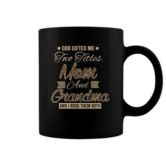 God Gifted Me Two Titles Mom Grandma Leopard Mother's Day Coffee Mug | Mazezy UK