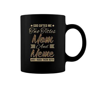 God Gifted Me Two Titles Mom Meme Leopard Mother's Day Coffee Mug | Mazezy