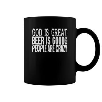 God Is Great Beer Is Good And People Are Crazy Coffee Mug - Thegiftio UK