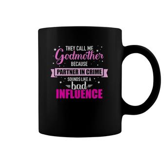 Godmother Because Partner In Crime Sounds Like Bad Influence Coffee Mug | Mazezy CA