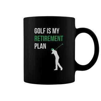 Golf Is My Retirement Plan Golfer Funny Golf Mom Dad Coffee Mug | Mazezy