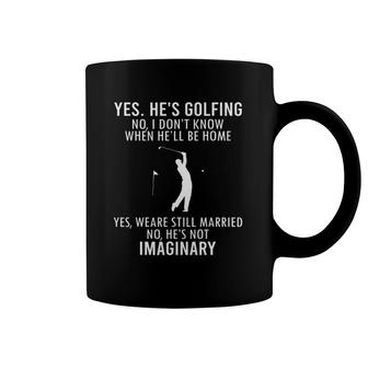 Golfing Yes He's Golfing No I Don't Know When He'll Be Home Coffee Mug | Mazezy