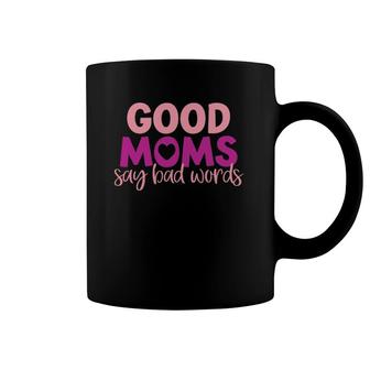Good Moms Say Bad Words Momlife Funny Mothers Day Coffee Mug | Mazezy