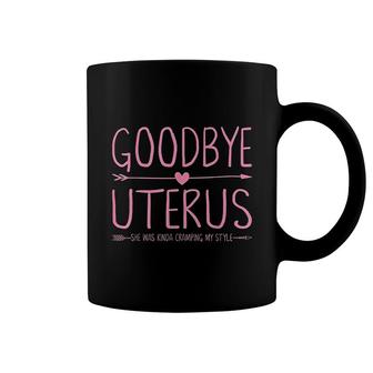 Goodbye Uterus She Was Kinda Cramping My Style Coffee Mug | Mazezy
