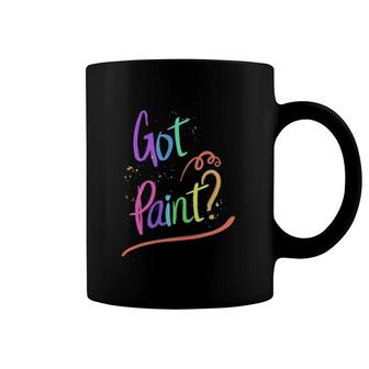 Got Paint Colorful Gift Coffee Mug | Mazezy
