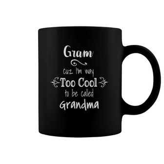 Gram Cuz I'm Too Cool To Be Called Grandma For Grandmother Coffee Mug | Mazezy