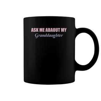 Grandmother Ask Me About My Granddaughter Coffee Mug | Mazezy