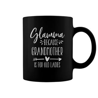 Grandmother Is For Old Ladies - Cute Funny Glamma Coffee Mug | Mazezy