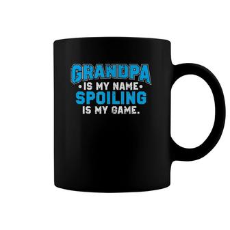 Grandpa Is My Name Spoiling Is My Game Grandfather Coffee Mug | Mazezy