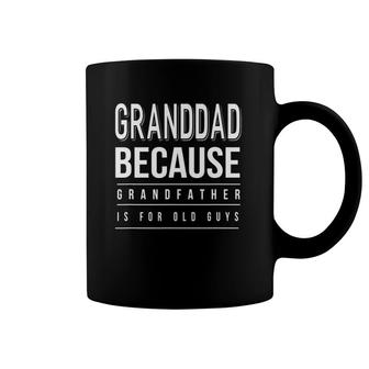 Graphic Granddad Grandfather Is For Old Guys Men Gift Coffee Mug | Mazezy