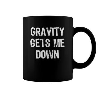 Gravity Gets Me Down Funny Physics Coffee Mug | Mazezy