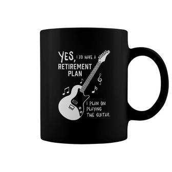 Guitar Yes I Do Have A Retirement Plan Coffee Mug | Mazezy