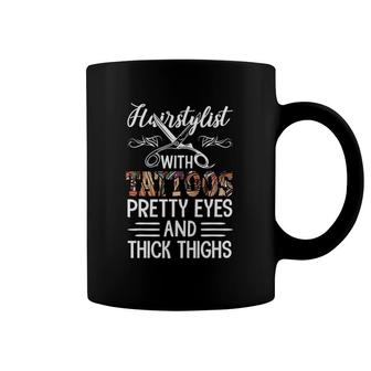 Hairstylist With Tattoos Pretty Eyes And Thick Thighs Funny Coffee Mug | Mazezy