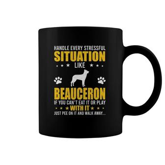 Handle Stressful Situation Beauceron Dog Lovers Coffee Mug | Mazezy