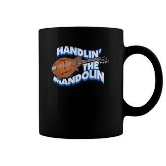 Handlin' The Mandolin Funny Bluegrass Coffee Mug | Mazezy