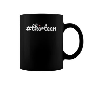 Hashtag Thirteen 13Th Birthday Gift Girls Coffee Mug | Mazezy