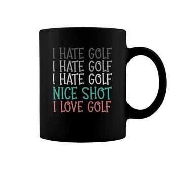 Hate Golf Nice Shot Love Golf Funny Golfing Golfer Men Women Coffee Mug | Mazezy