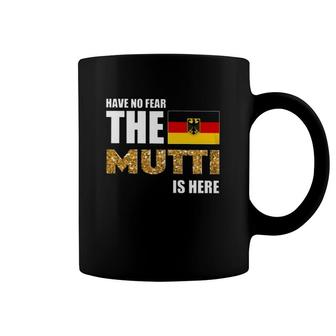 Have No Fear The Mutti Is Here German Flag Mother's Day Coffee Mug | Mazezy