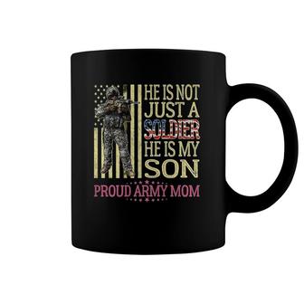 He Is Not Just A Soldier He Is My Son - Proud Army Mom Gift Coffee Mug | Mazezy