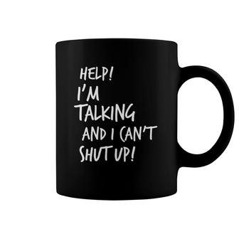 Help I'm Talking And I Can't Shut Up Funny Saying Coffee Mug | Mazezy