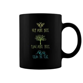 Help More Bees Plant More Trees Clean The Seas Coffee Mug | Mazezy
