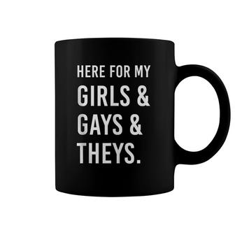 Here For My Girls, Gays, And Theys - Ally Af  Coffee Mug