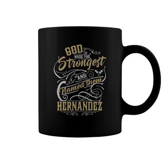 Hernandez Shirt God Made The Strongest And Named Them Hernandez - Hernandez T Shirt, Hernandez Hoodie, Hernandez Family, Hernandez Tee, Hernandez Name, Hernandez Lover Coffee Mug - Thegiftio UK