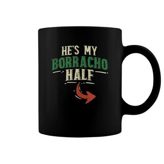 He's My Borracho Half Couple Matching Cinco De Mayo Mexican Coffee Mug | Mazezy