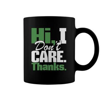 Hi I Don't Care Thanks - Funny Sarcastic Humor Sarcasm Joke Coffee Mug | Mazezy