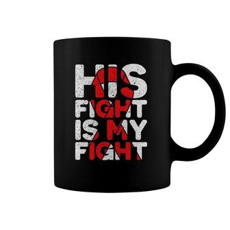 His Fight Is My Fight Congenital Heart Defects Support Coffee Mug | Mazezy