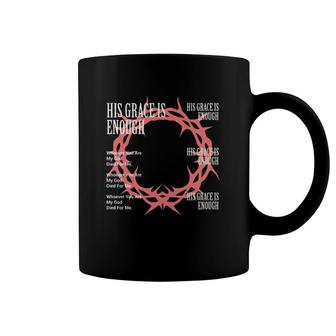 His Grace Is Enough Version Crown Of Thorns Coffee Mug | Mazezy