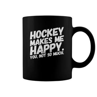 Hockey Makes Me Happy You Not So Much Funnywhite Coffee Mug | Mazezy