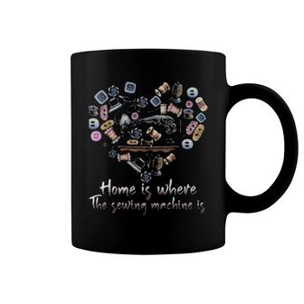Home Is Where The Sewing Machine Is Heart Coffee Mug | Mazezy