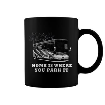 Home Is Where You Park It Rv Coffee Mug | Mazezy