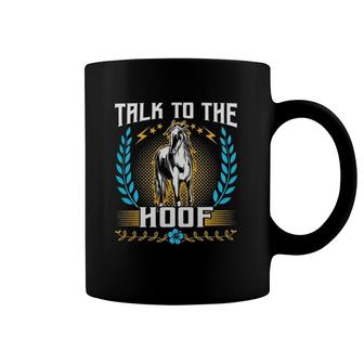 Horses Equestrian Talk To The Hoof Funny Lovers666 Horse Riding Coffee Mug | Mazezy