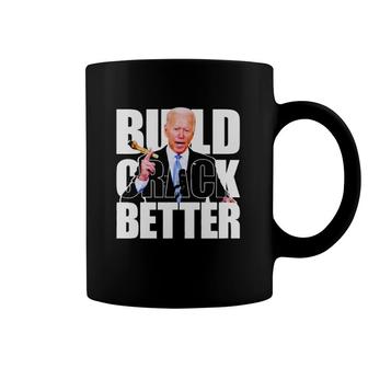 Hot Biden Build Crack Better Coffee Mug | Mazezy