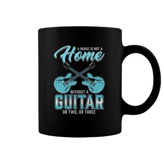 House Is Not A Home Without A Guitar Guitarist Saying Music Coffee Mug | Mazezy