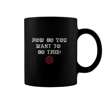 How Do You Want To Do This Game Master Coffee Mug | Mazezy