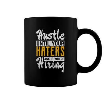Hustle Until Your Haters Ask If You're Hiring Entrepreneur Coffee Mug | Mazezy