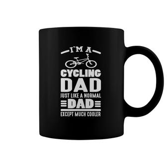 I Am A Cycling Dad Just Like A Normal Dad Except Much Cooler Coffee Mug | Mazezy