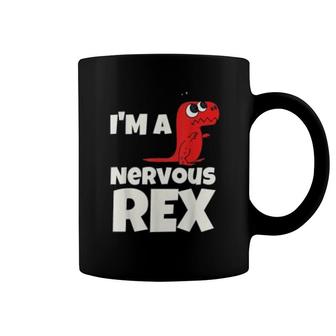 I Am A Nervous Rex Funny T Rex Dinosaur Coffee Mug | Mazezy