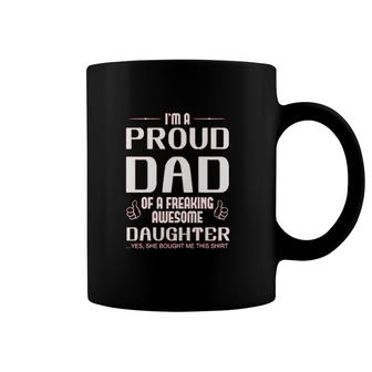 I Am A Proud Dad Of A Freaking Awesome Daughter Coffee Mug | Mazezy