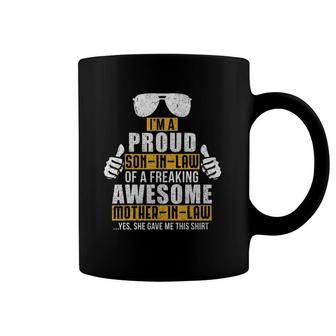 I Am A Proud Son-In-Law Of A Freaking Awesome Mother-In-Law Coffee Mug | Mazezy