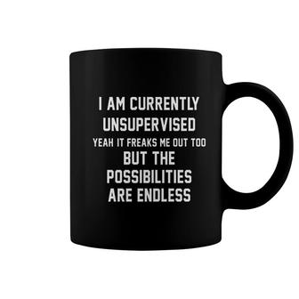 I Am Currently Unsupervised Funny Coffee Mug | Mazezy