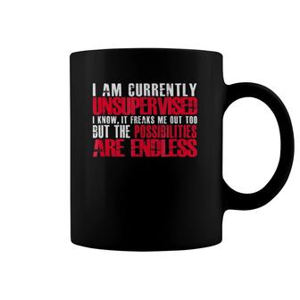 I Am Currently Unsupervised Funny Coffee Mug | Mazezy