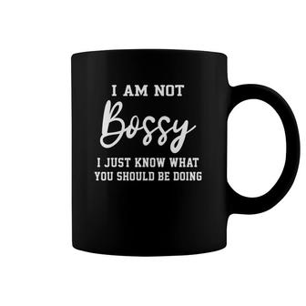 I Am Not Bossy I Just Know What You Should Be Doing Teacher Coffee Mug | Mazezy
