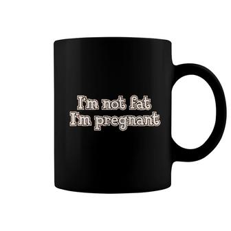 I Am Not Fat I Am Pregnant Coffee Mug - Thegiftio UK