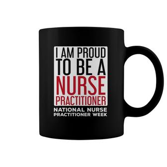 I Am Proud Nurse Practitioner Week Np Coffee Mug | Mazezy