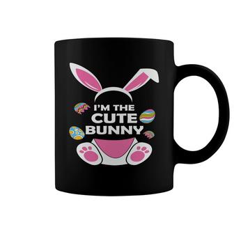 I Am The Cute Bunny Matching Easter Bunny Egg Hunting Coffee Mug - Seseable