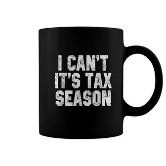 I Cant Its Tax Season Accounting Fun Accountant Cpa Gift Coffee Mug | Mazezy